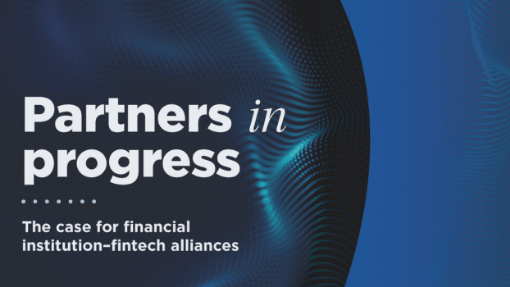Partners in progress: The case for financial institution-fintech alliances